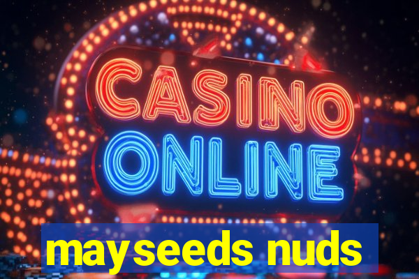 mayseeds nuds